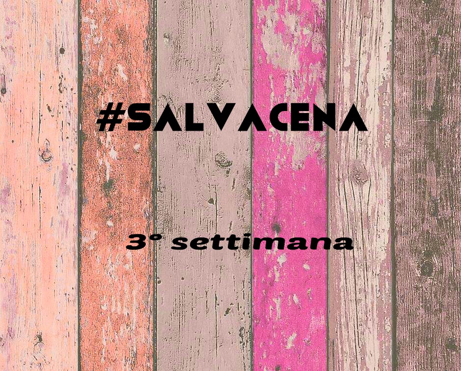 3° settimana: salva la cena con me